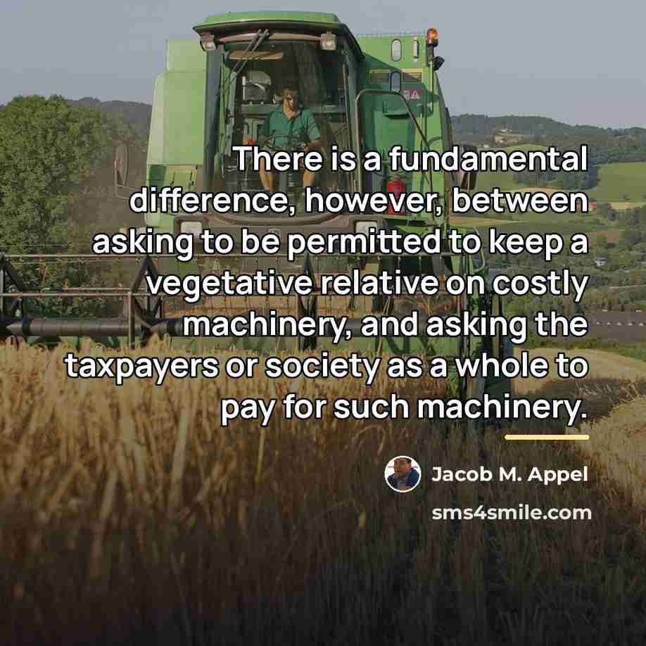 “There is a fundamental difference, however, between asking to be…” quote by Jacob M. Appel