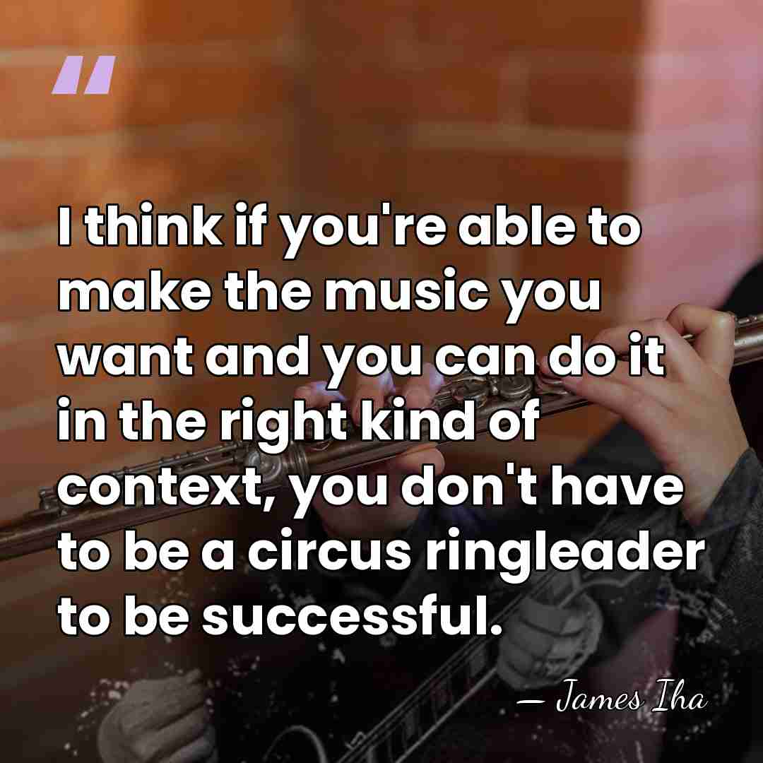 I think if you're able to make the music you want and&hellip; - James Iha