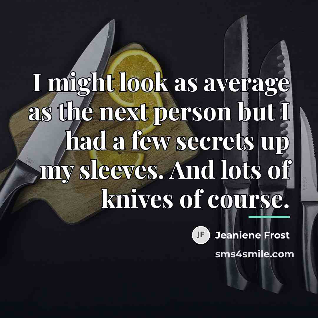 “I might look as average as the next person but…” quote by Jeaniene Frost