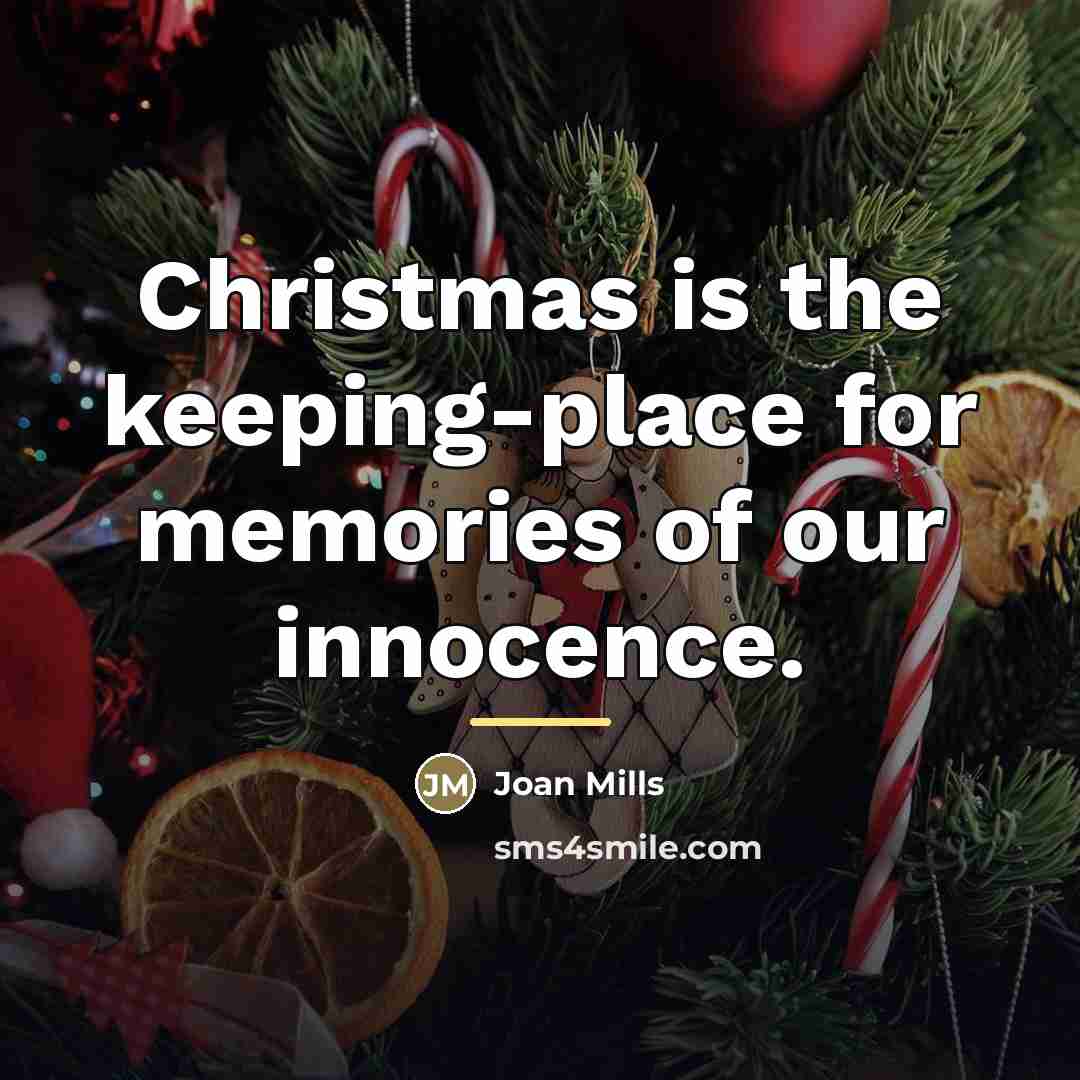 “Christmas is the keeping-place for memories of our innocence.…” quote by Joan Mills