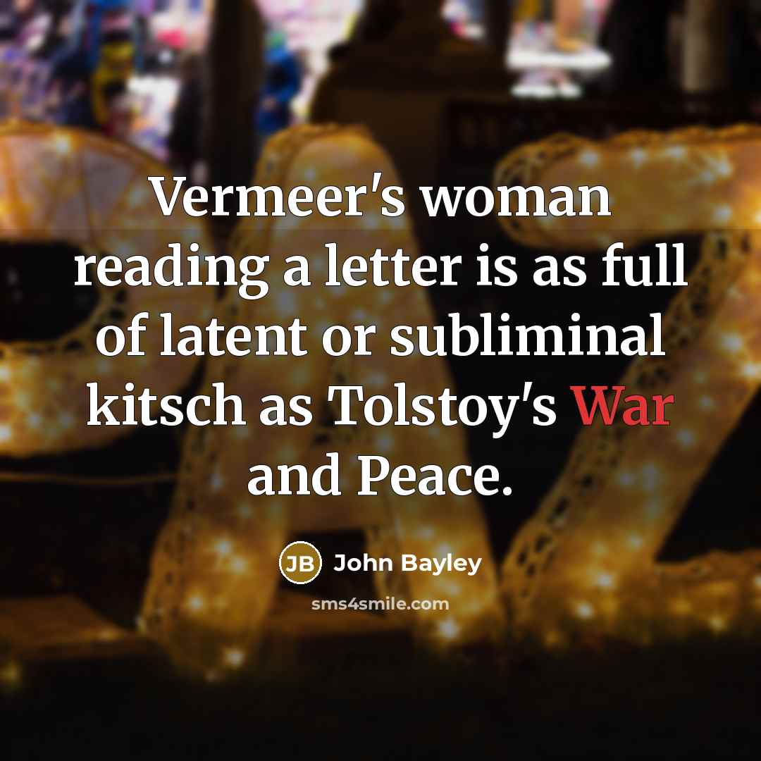 “Vermeer's woman reading a letter is as full of latent…” quote by John Bayley
