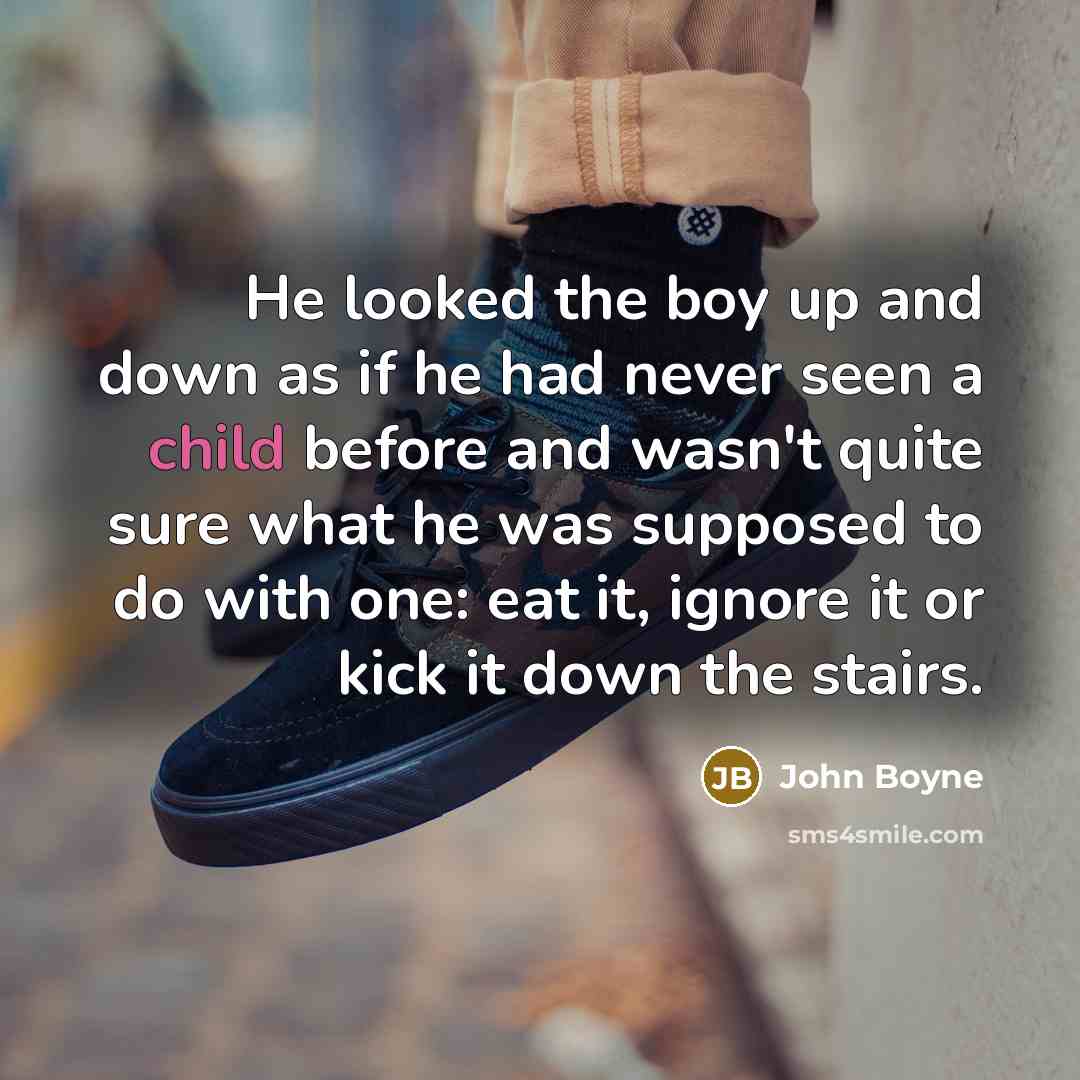 “He looked the boy up and down as if he…” quote by John Boyne