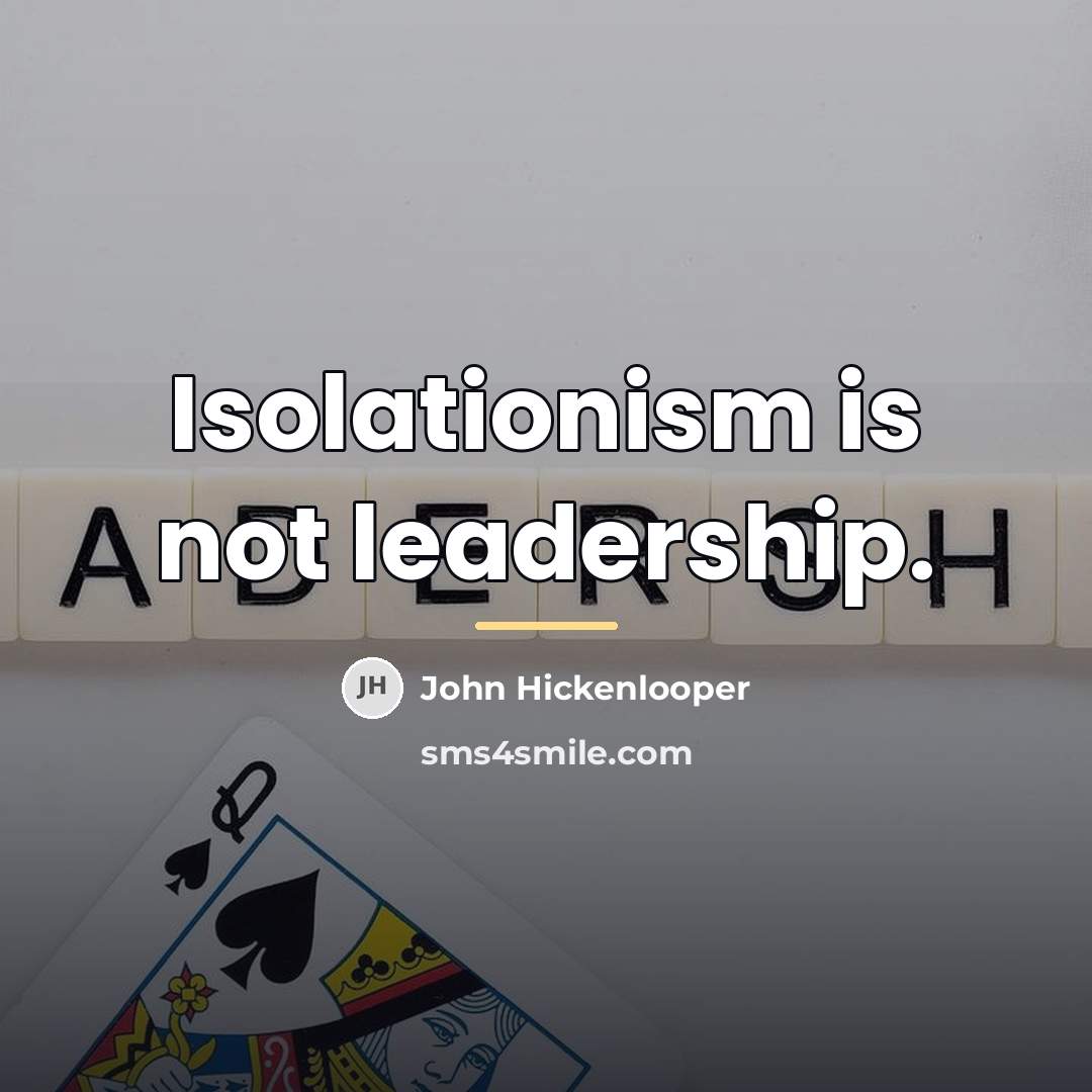 “Isolationism is not leadership.…” quote by John Hickenlooper