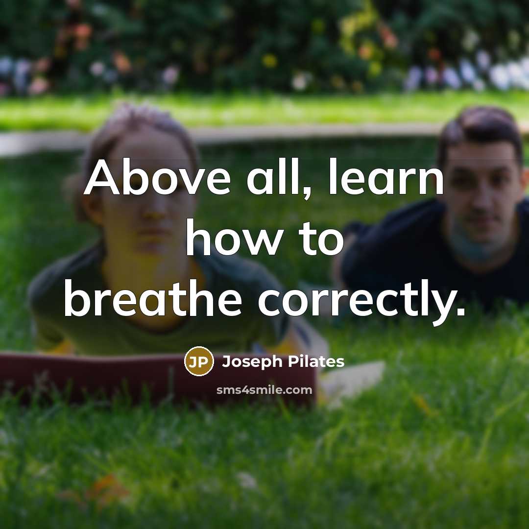 “Above all, learn how to breathe correctly.…” quote by Joseph Pilates