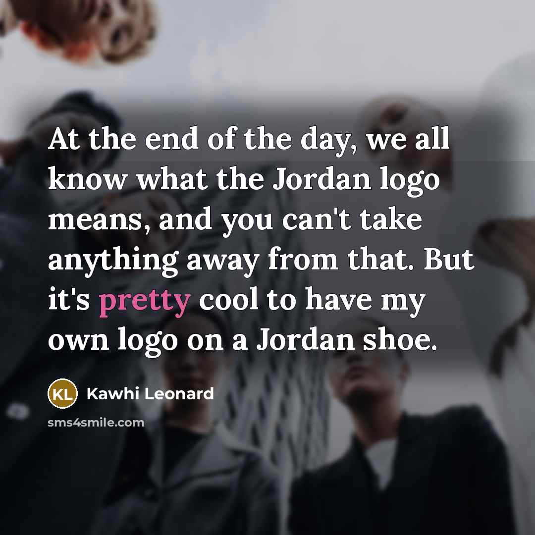 “At the end of the day, we all know what…” quote by Kawhi Leonard