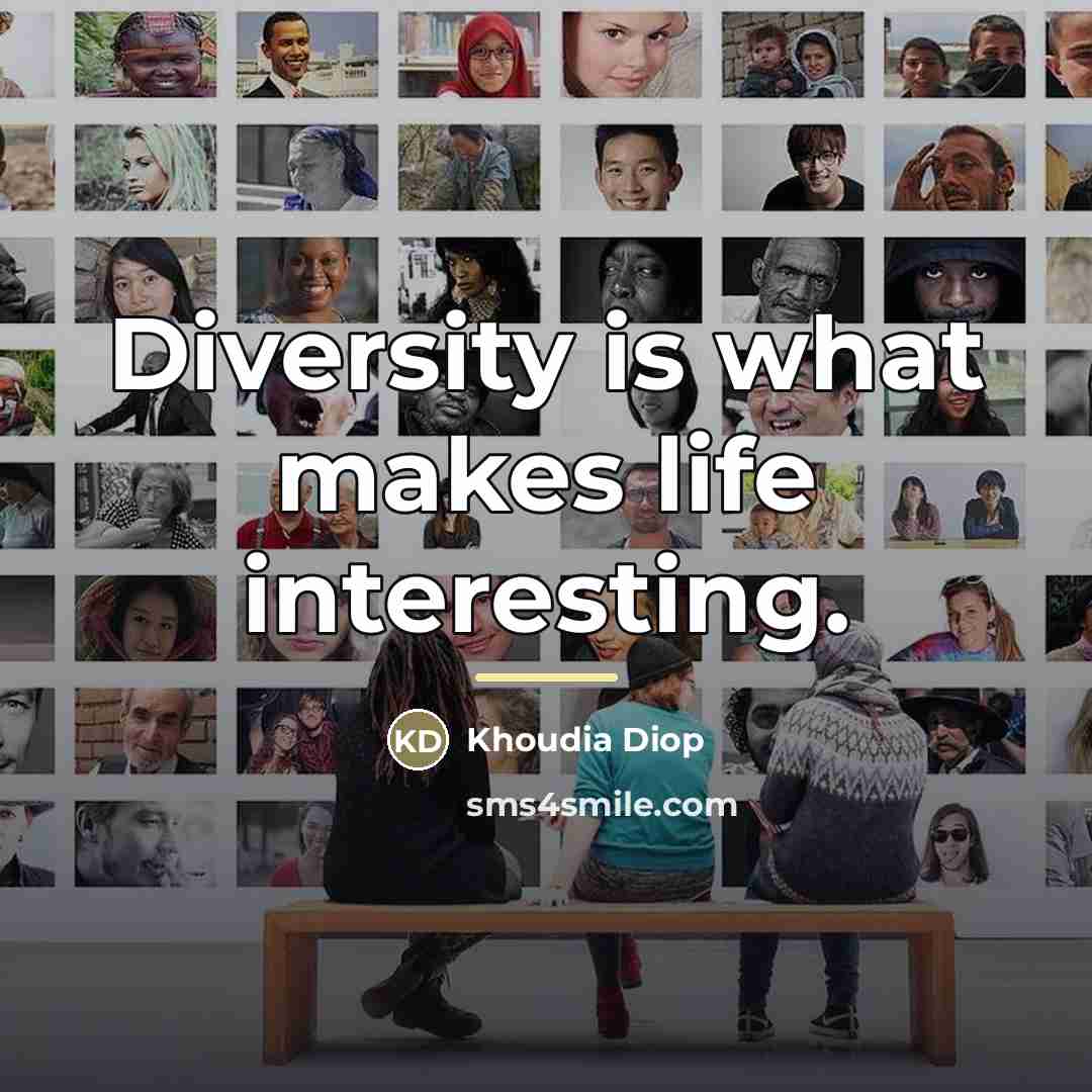 “Diversity is what makes life interesting.…” quote by Khoudia Diop