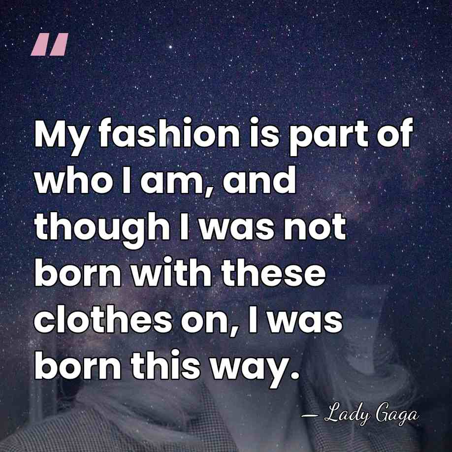 My fashion is part of who I am, and though I was&hellip; - Lady Gaga