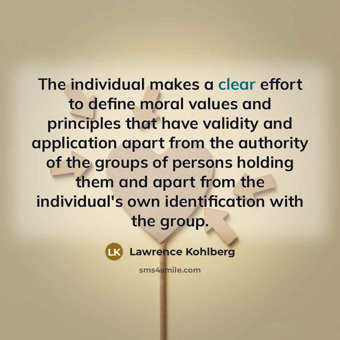 “The individual makes a clear effort to define moral values…” quote by Lawrence Kohlberg