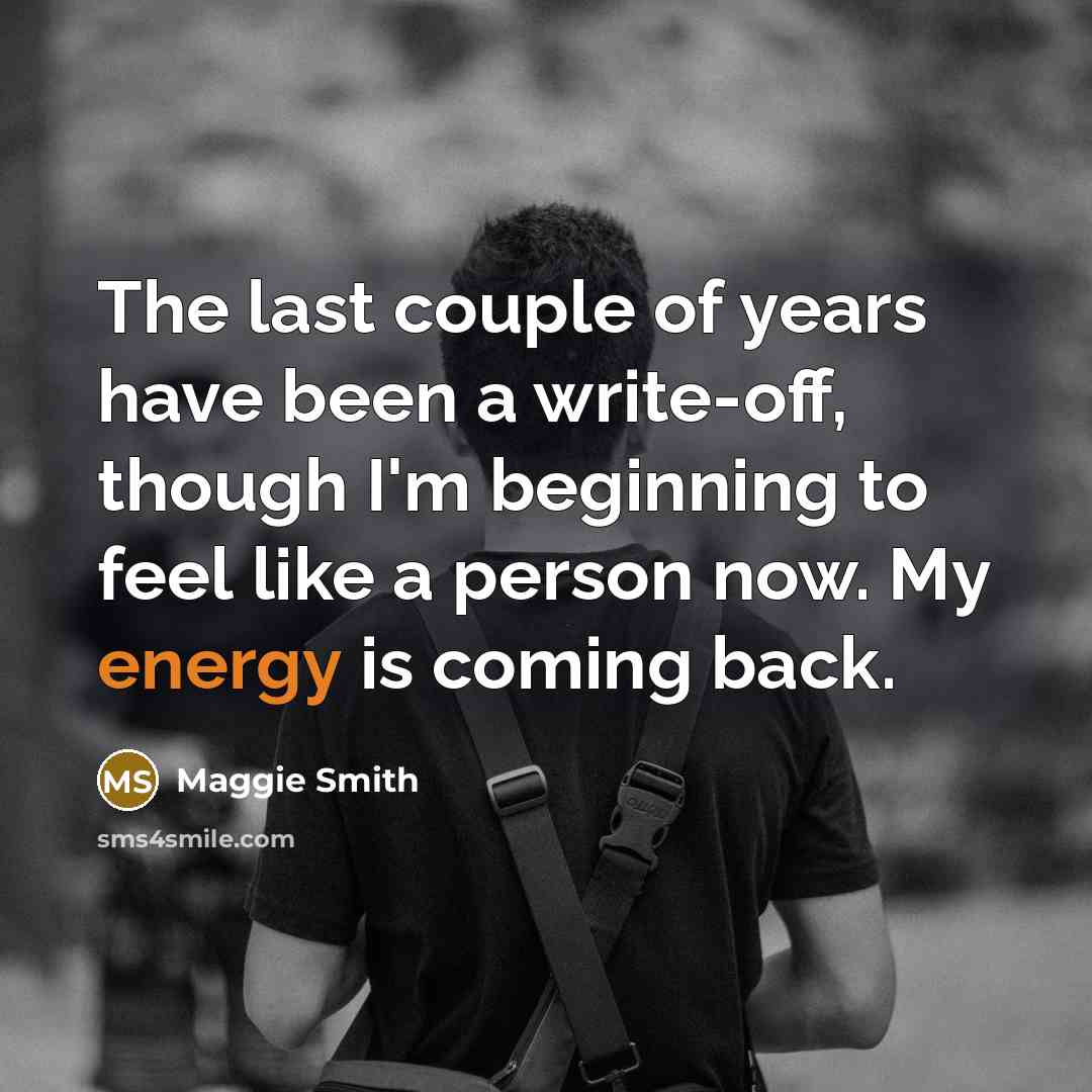 “The last couple of years have been a write-off, though…” quote by Maggie Smith