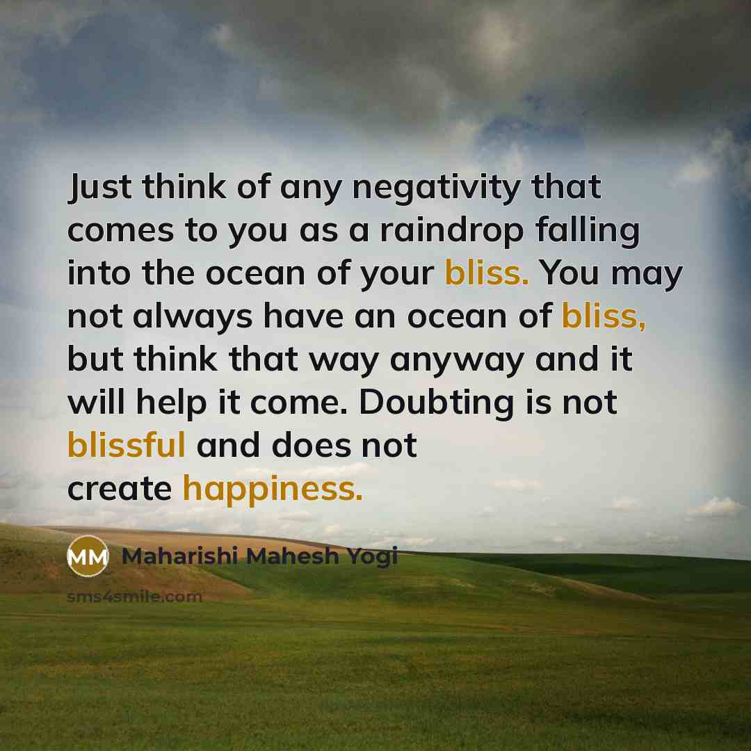 “Just think of any negativity that comes to you as…” quote by Maharishi Mahesh Yogi