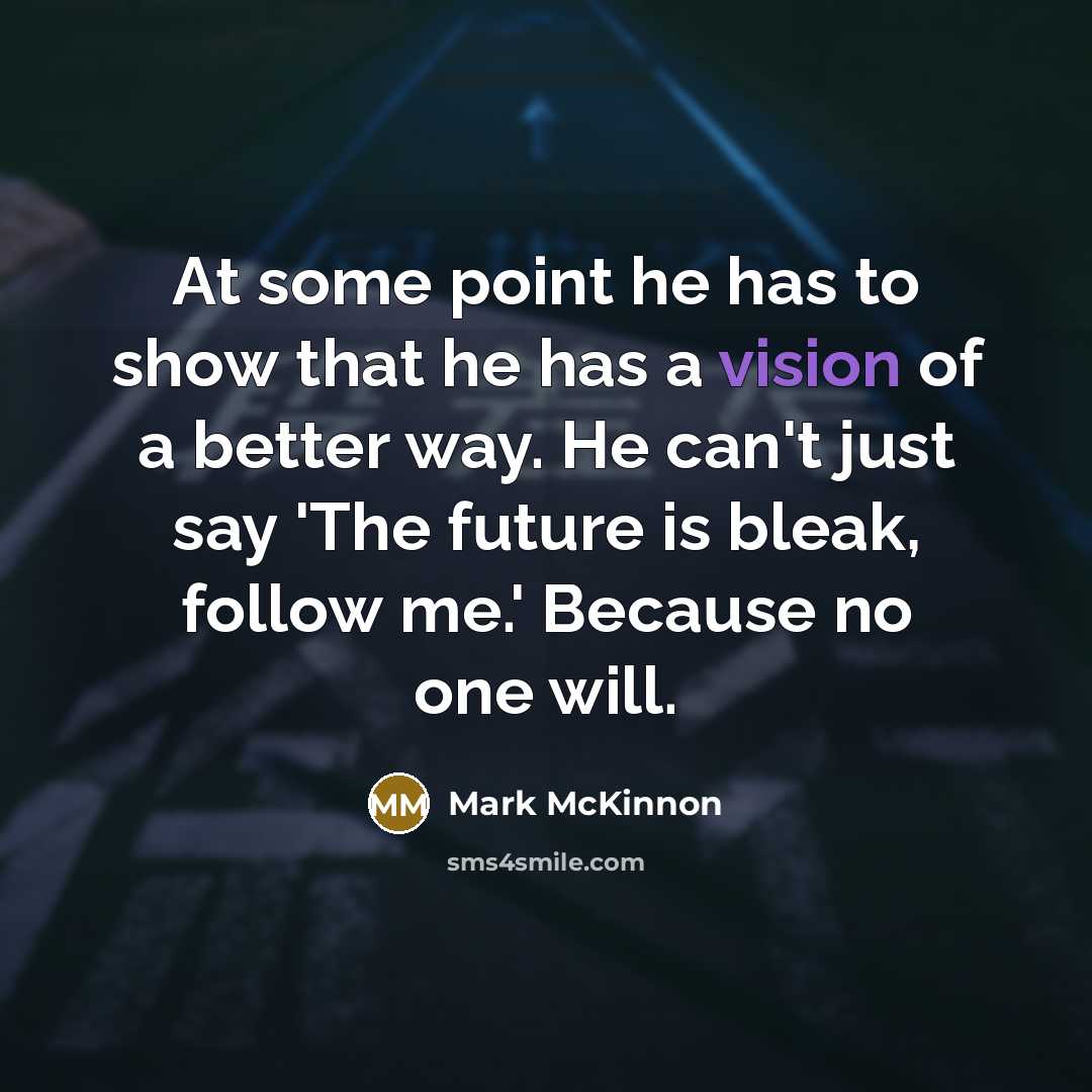 “At some point he has to show that he has…” quote by Mark McKinnon