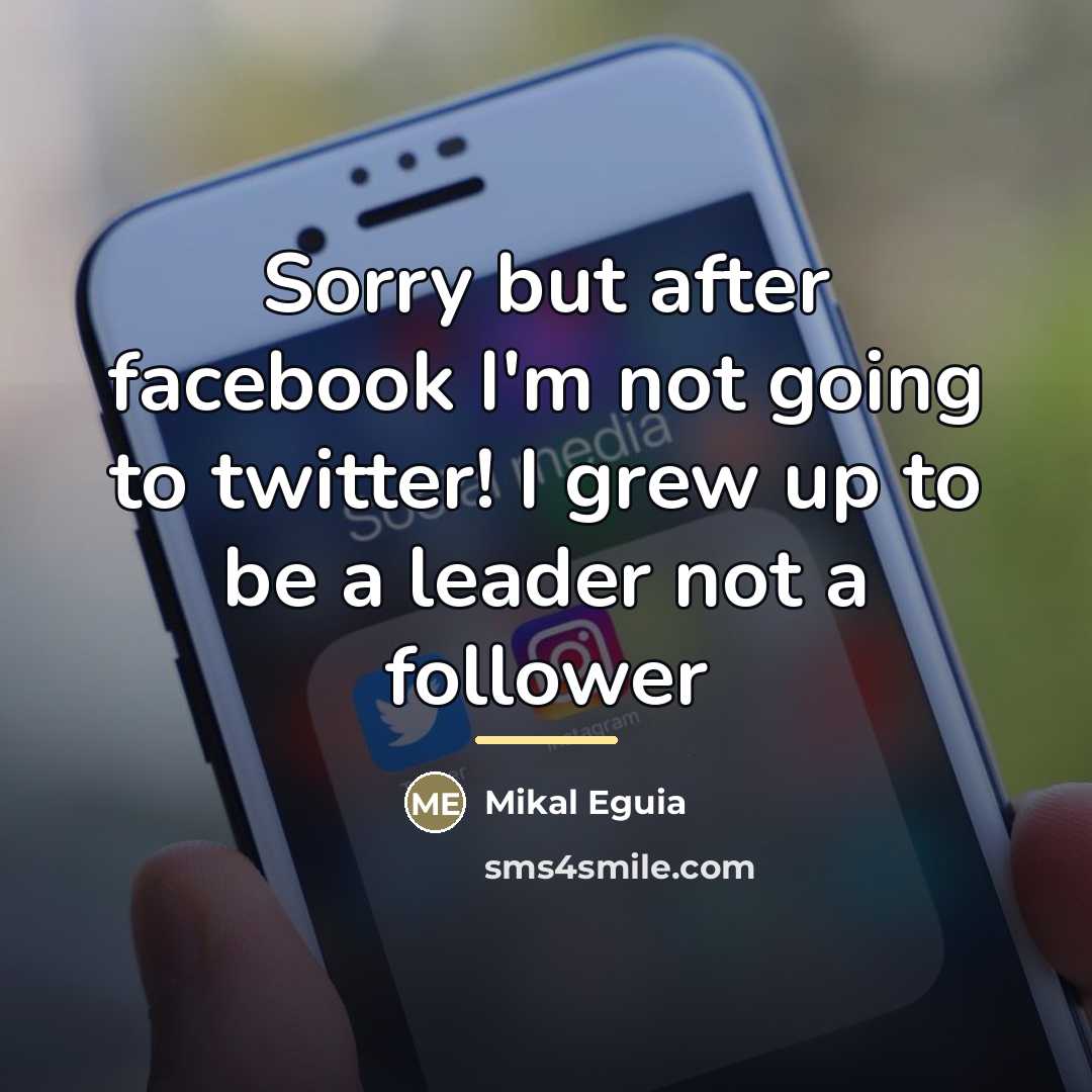“Sorry but after facebook I'm not going to twitter! I…” quote by Mikal Eguia