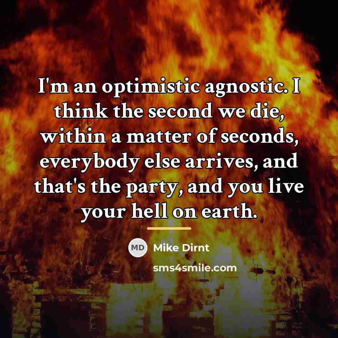“I'm an optimistic agnostic. I think the second we die,…” quote by Mike Dirnt