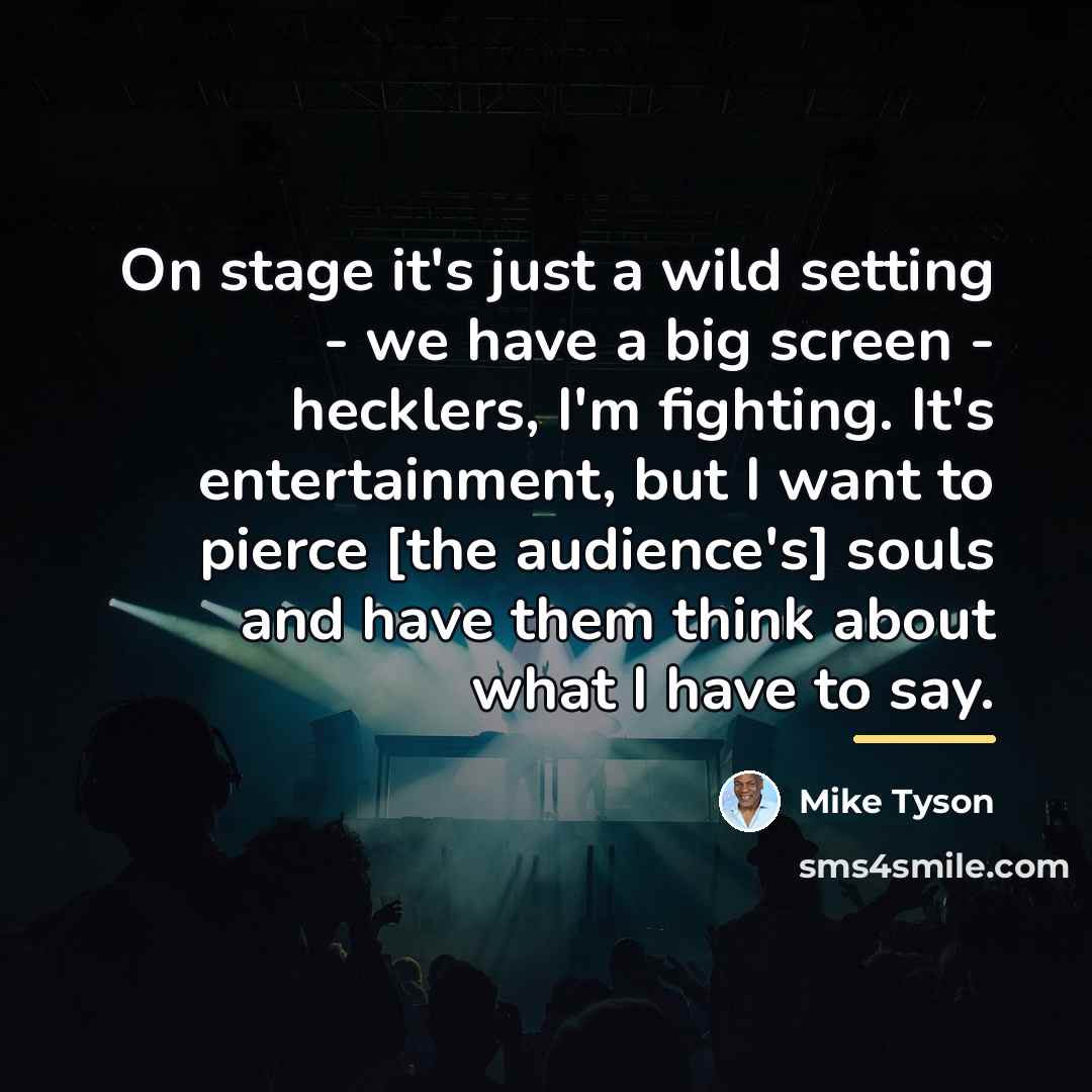 “On stage it's just a wild setting - we have…” quote by Mike Tyson