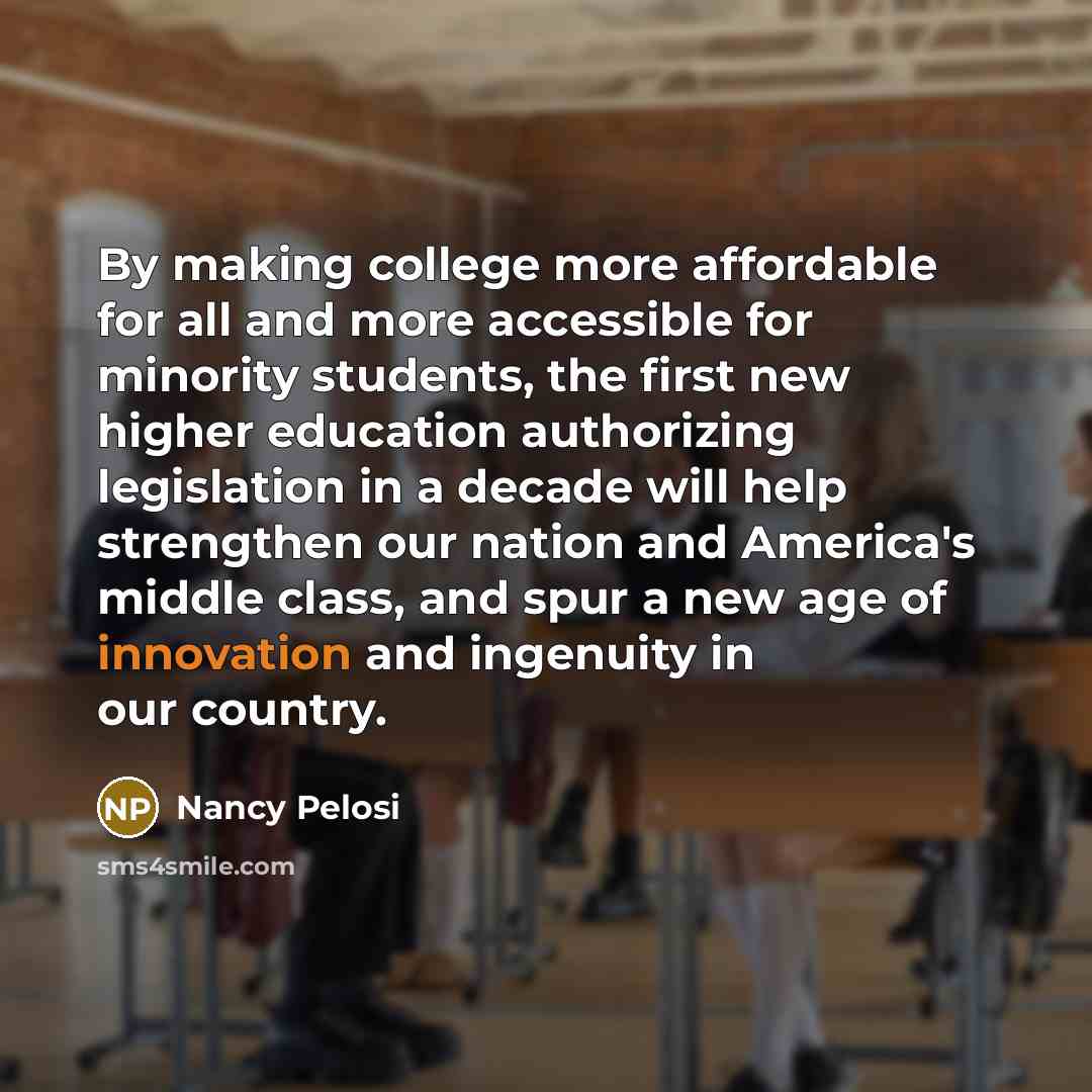 “By making college more affordable for all and more accessible…” quote by Nancy Pelosi