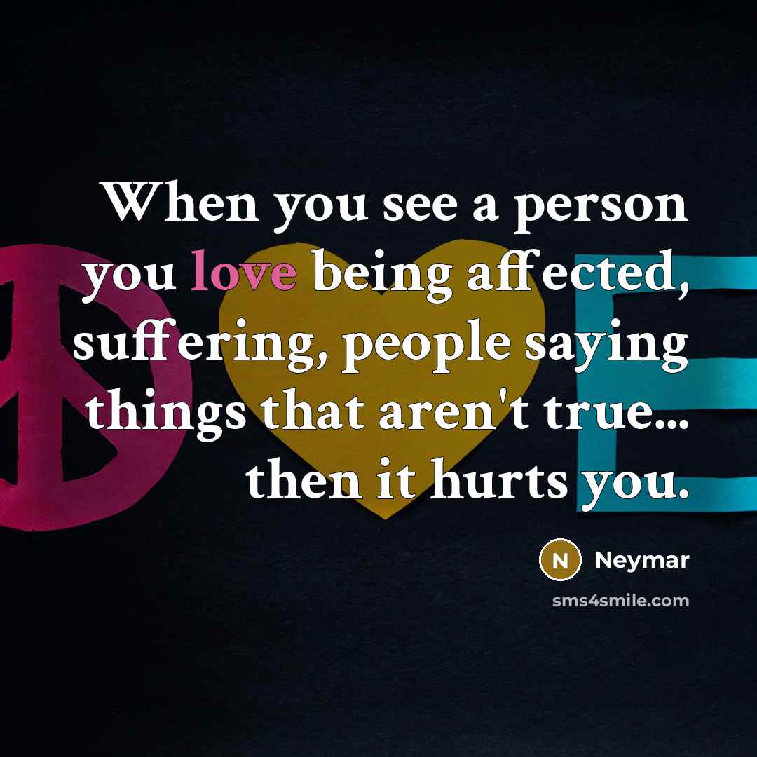 “When you see a person you love being affected, suffering,…” quote by Neymar