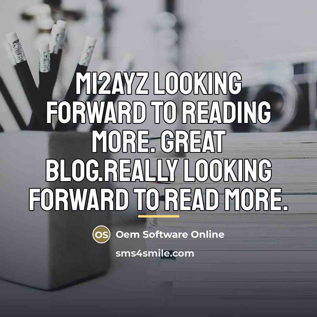 “Mi2Ayz Looking forward to reading more. Great blog.Really looking forward…” quote by Oem Software Online