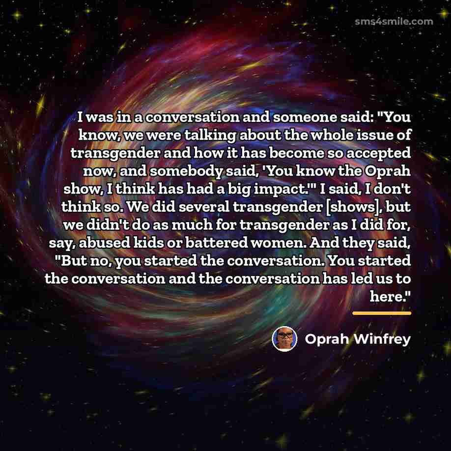 “I was in a conversation and someone said: "You know,…” quote by Oprah Winfrey
