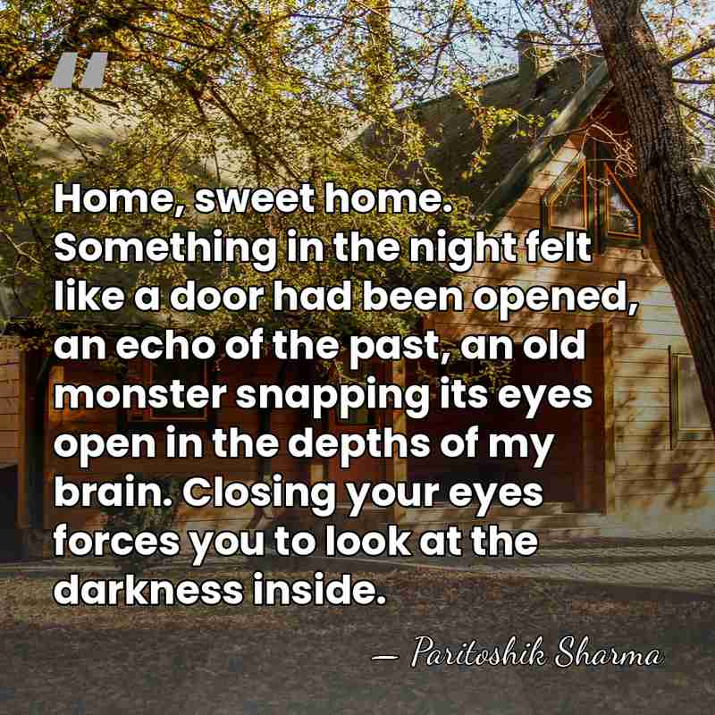 Home, sweet home. Something in the night felt like a door had&hellip; - Paritoshik Sharma