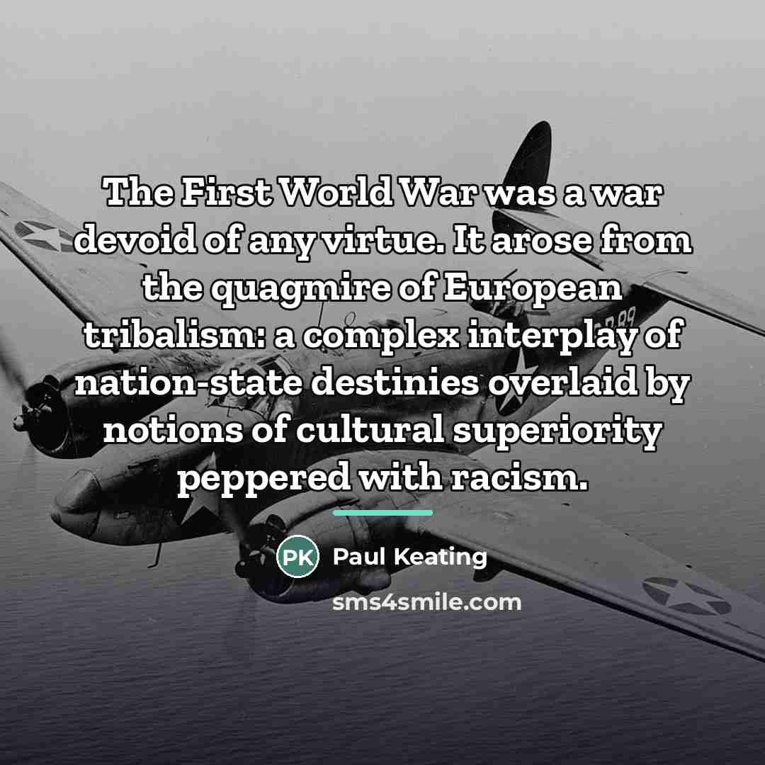 “The First World War was a war devoid of any…” quote by Paul Keating