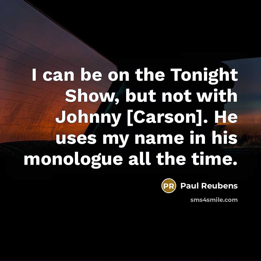 “I can be on the Tonight Show, but not with…” quote by Paul Reubens