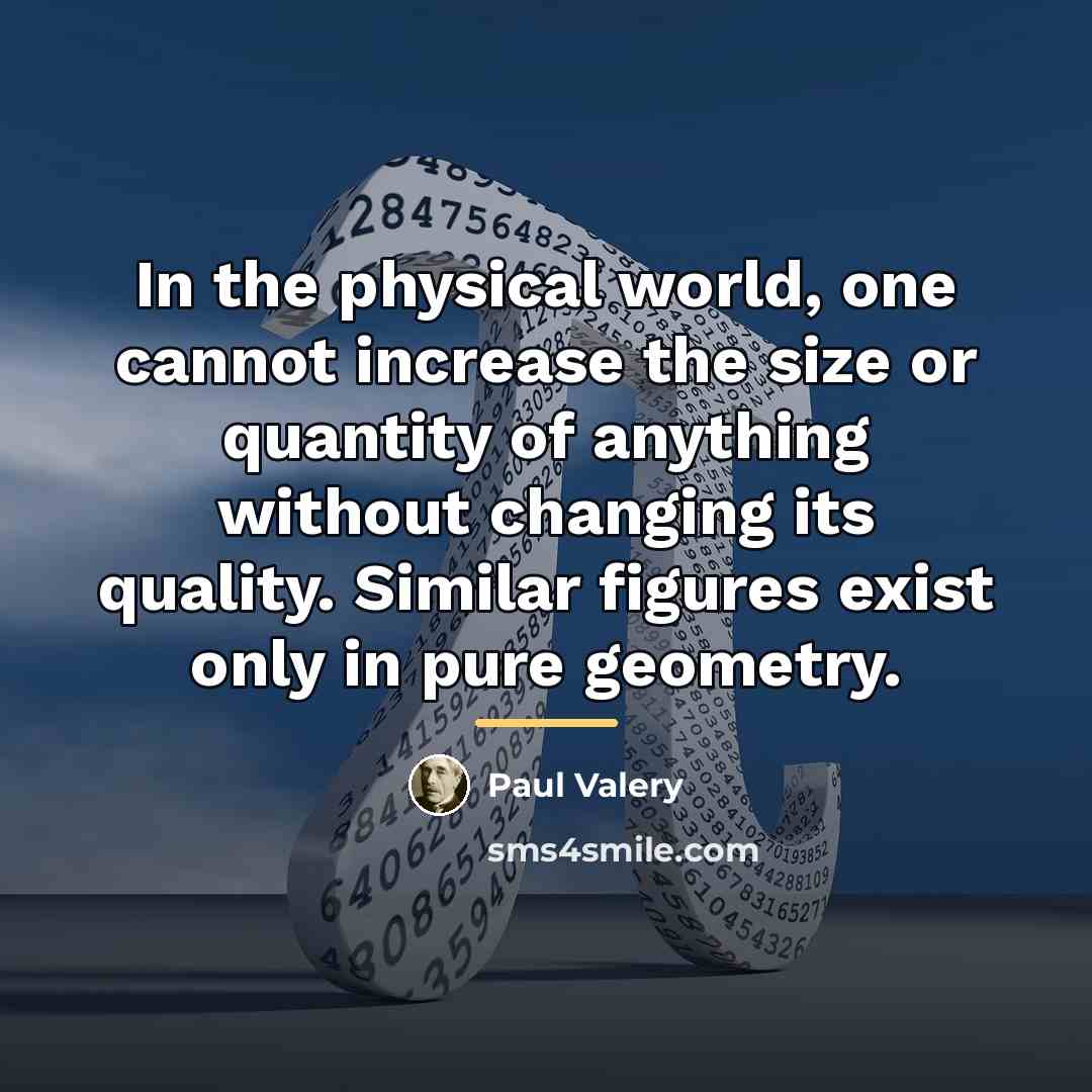 “In the physical world, one cannot increase the size or…” quote by Paul Valery