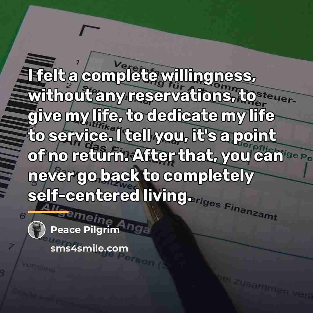 “I felt a complete willingness, without any reservations, to give…” quote by Peace Pilgrim