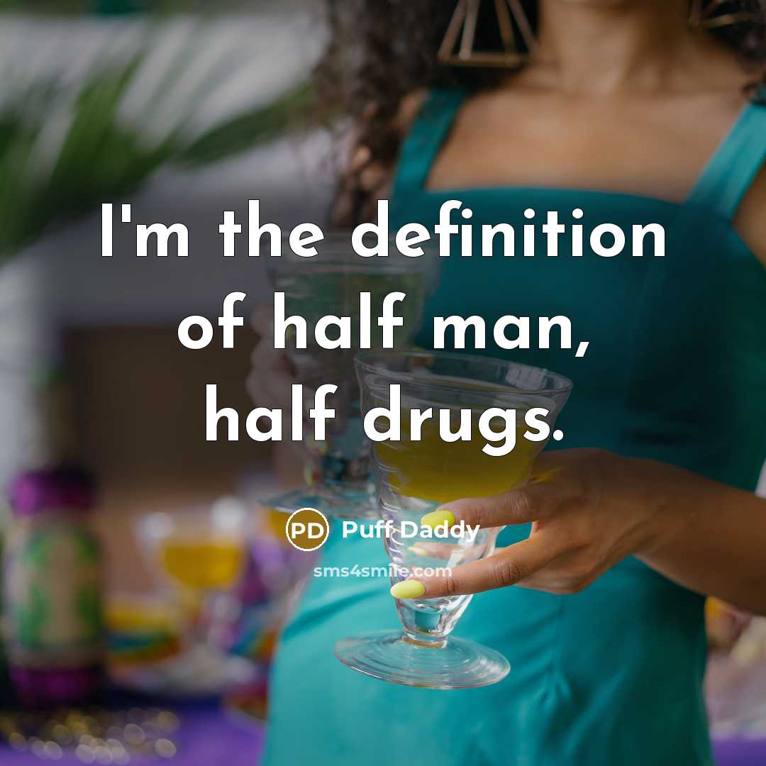 “I'm the definition of half man, half drugs.…” quote by Puff Daddy