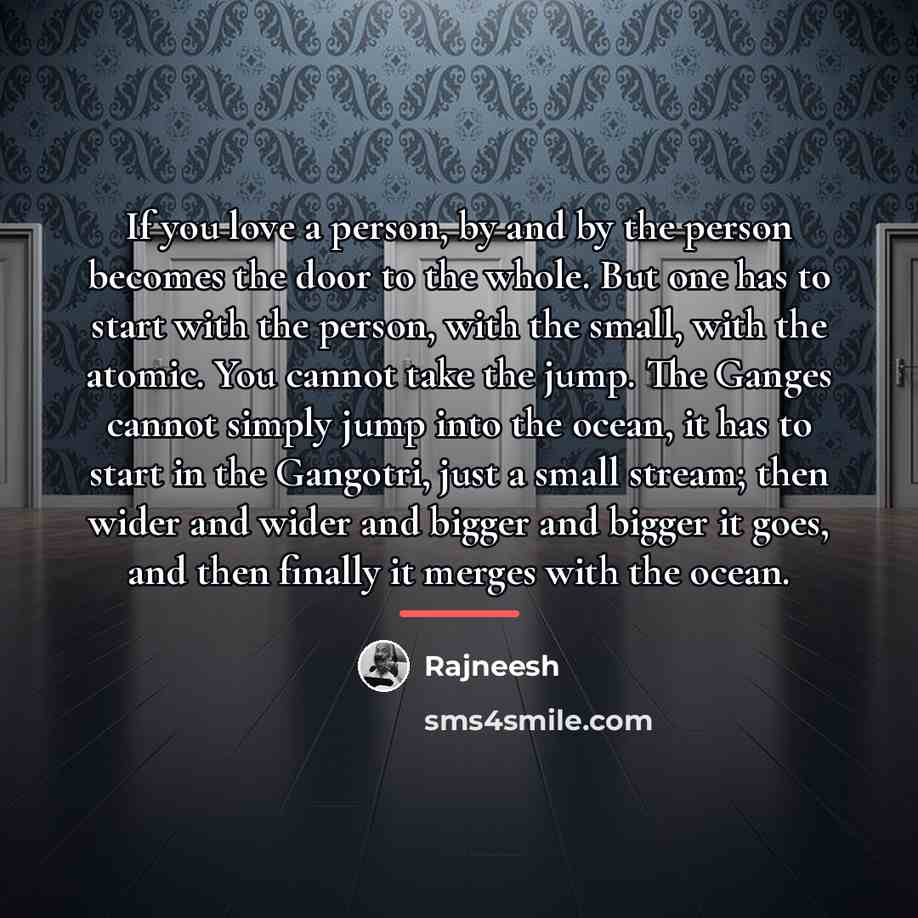 “If you love a person, by and by the person…” quote by Rajneesh