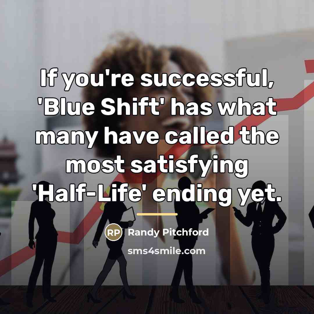 “If you're successful, 'Blue Shift' has what many have called…” quote by Randy Pitchford