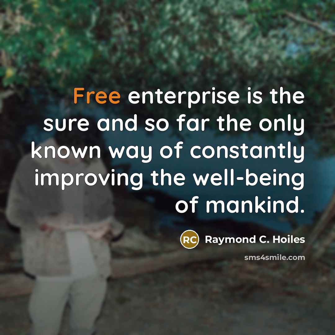 “Free enterprise is the sure and so far the only…” quote by Raymond C. Hoiles