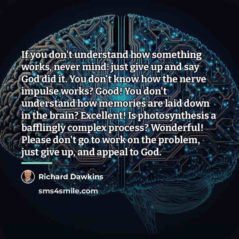 “If you don't understand how something works, never mind: just…” quote by Richard Dawkins
