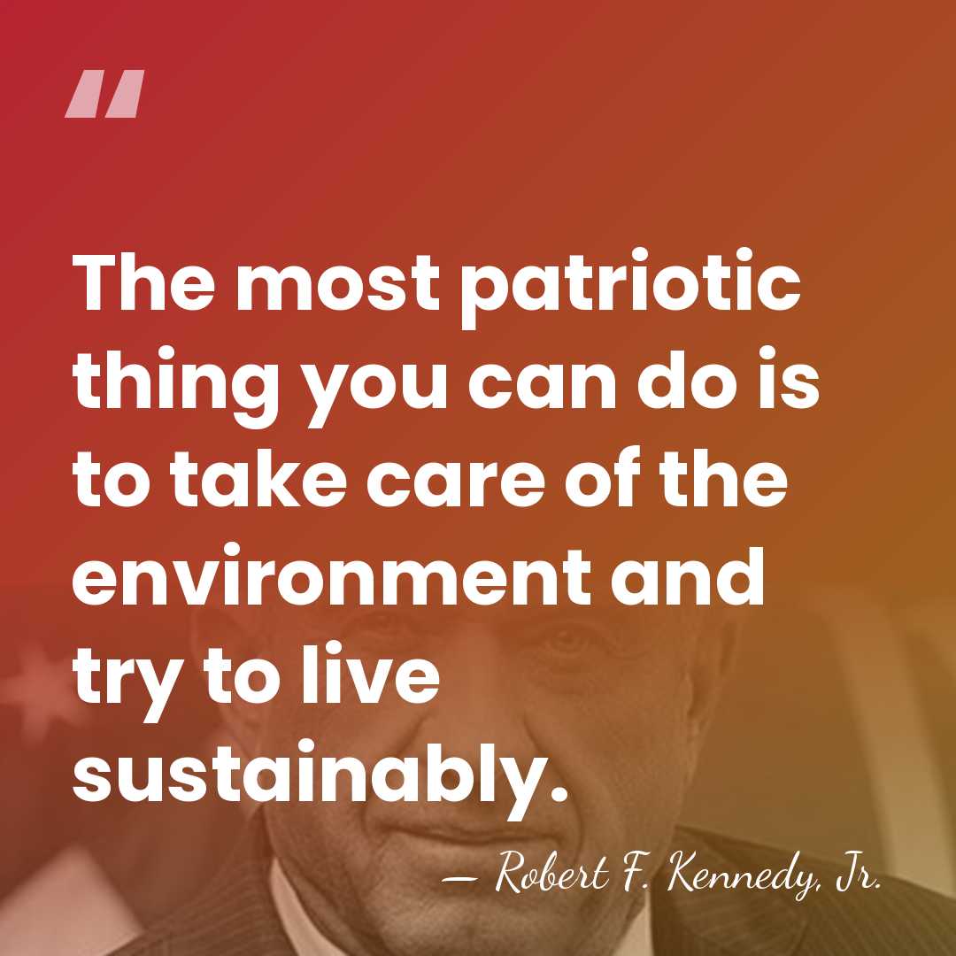 The most patriotic thing you can do is to take care of&hellip; - Robert F. Kennedy, Jr.