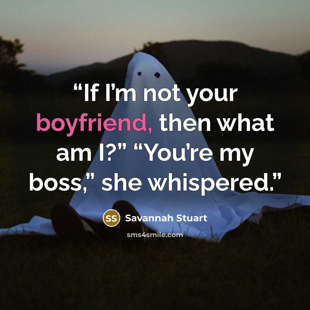 “If I’m not your boyfriend, then what am I?” “You’re my boss,” she whispered.” quote by Savannah Stuart