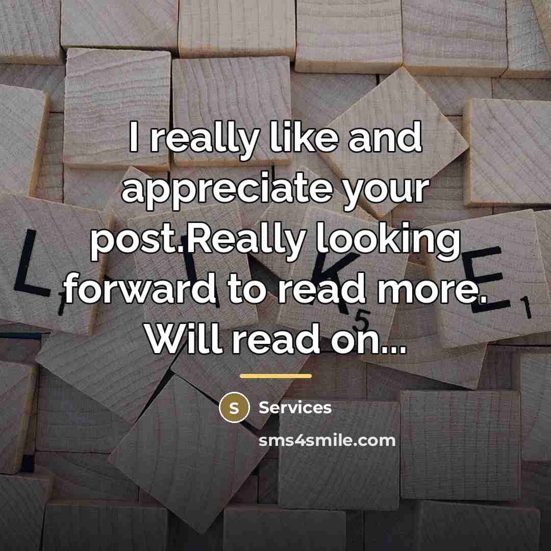“I really like and appreciate your post.Really looking forward to…” quote by Services