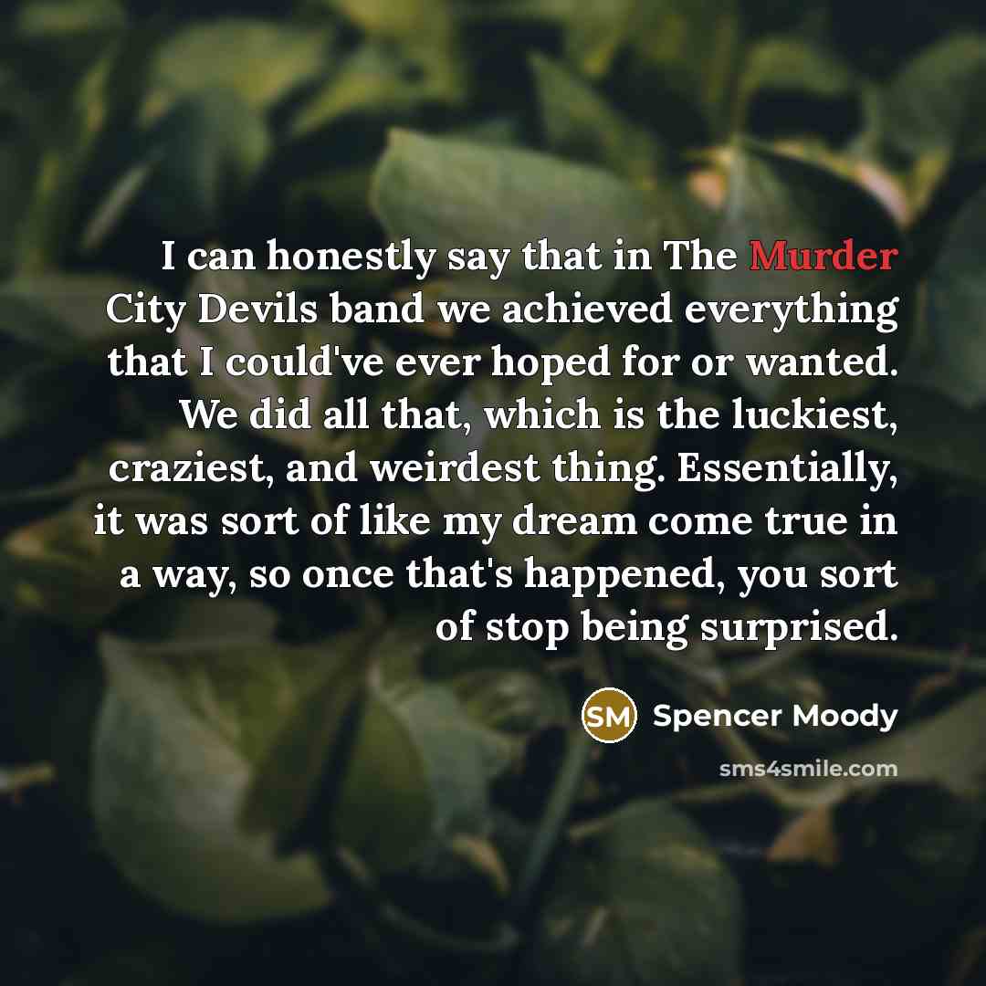 “I can honestly say that in The Murder City Devils…” quote by Spencer Moody