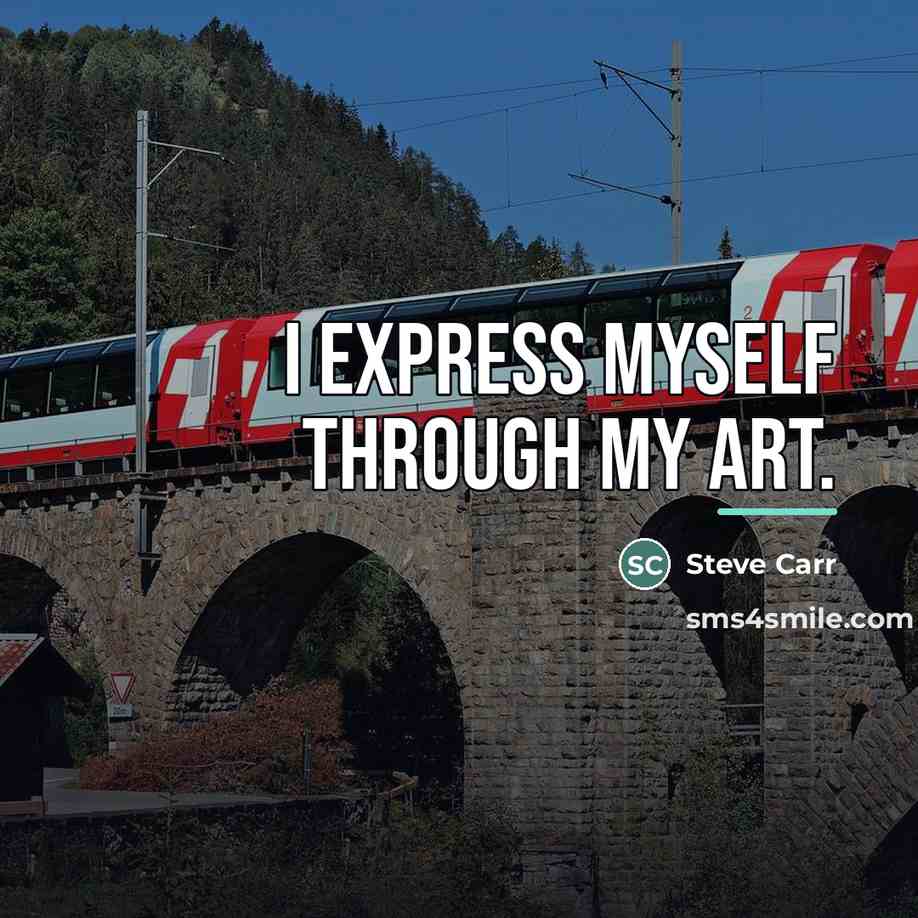 “I express myself through my art.…” quote by Steve Carr