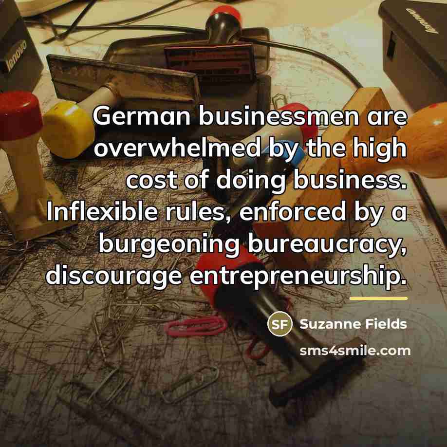 “German businessmen are overwhelmed by the high cost of doing…” quote by Suzanne Fields