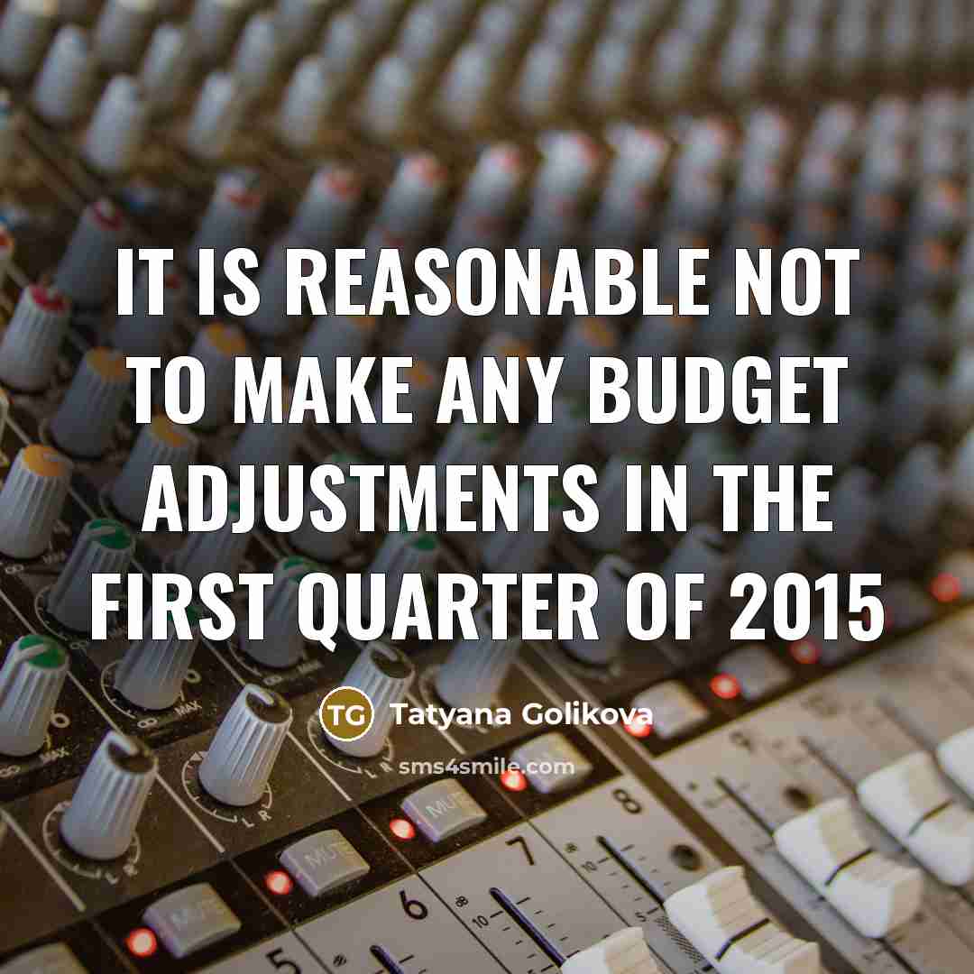 “It is reasonable not to make any budget adjustments in…” quote by Tatyana Golikova