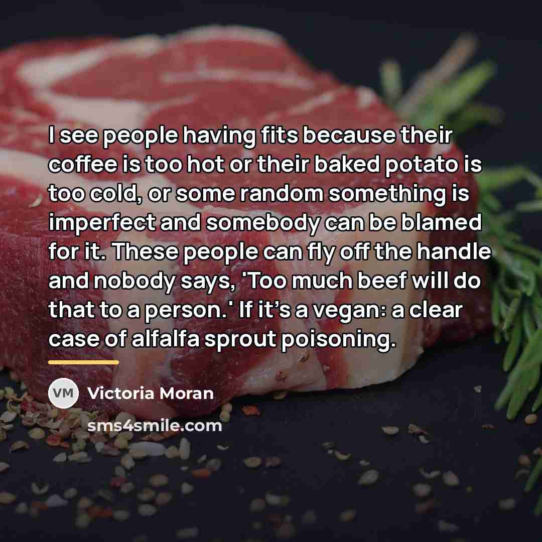 “I see people having fits because their coffee is too…” quote by Victoria Moran