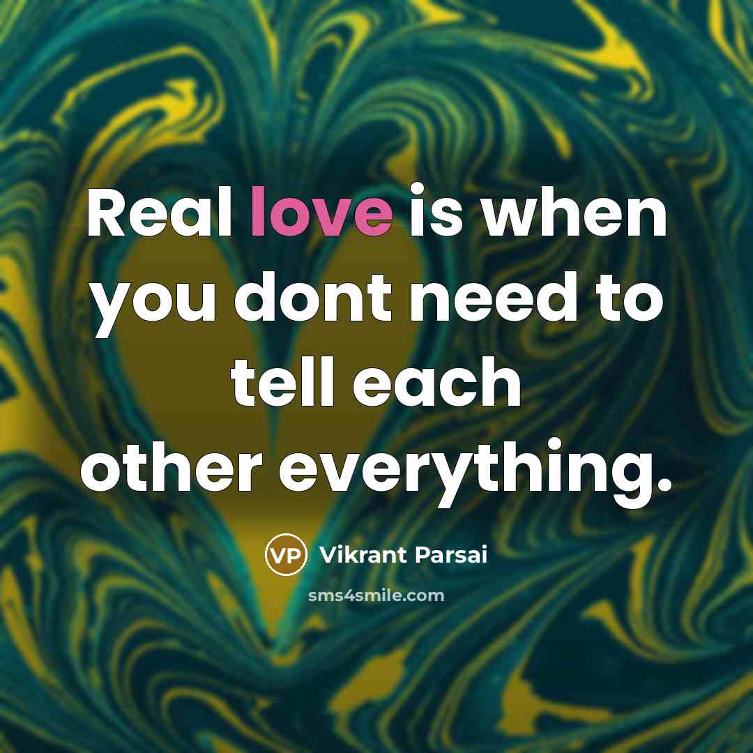 “Real love is when you dont need to tell each…” quote by Vikrant Parsai