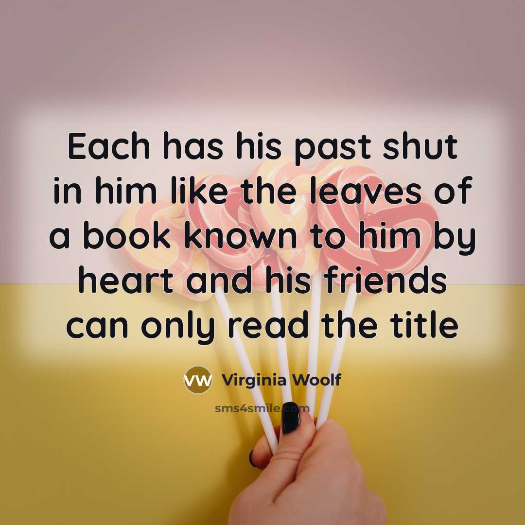“Each has his past shut in him like the leaves…” quote by Virginia Woolf