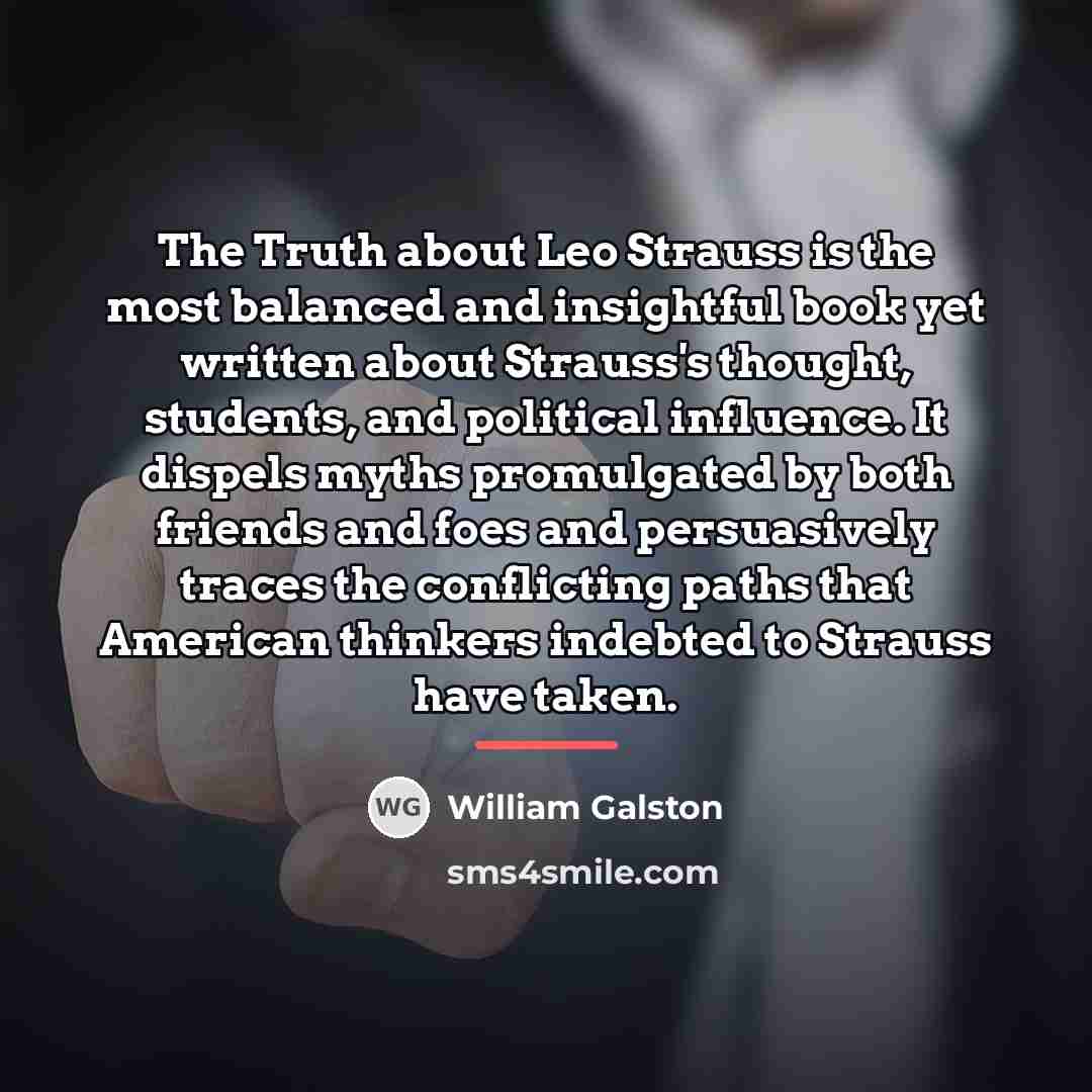 “The Truth about Leo Strauss is the most balanced and…” quote by William Galston