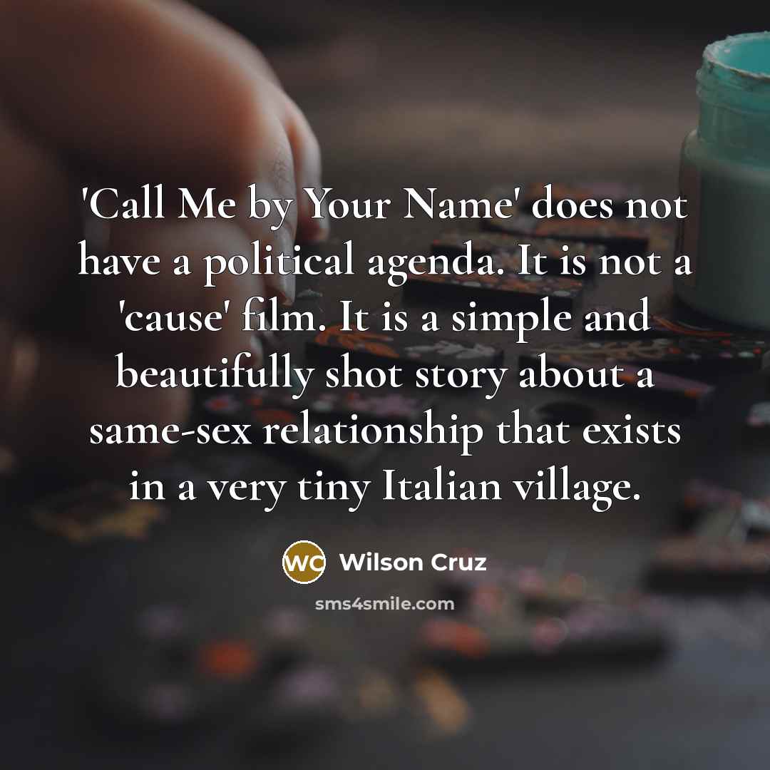 “'Call Me by Your Name' does not have a political…” quote by Wilson Cruz