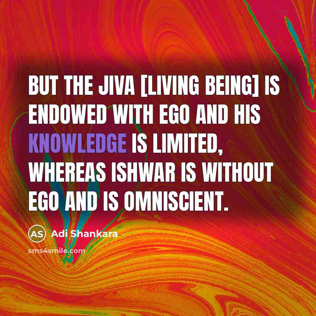 “But the jiva [living being] is endowed with ego and…” quote by Adi Shankara