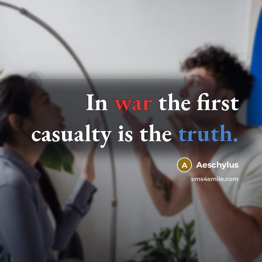 “In war the first casualty is the truth.…” quote by Aeschylus