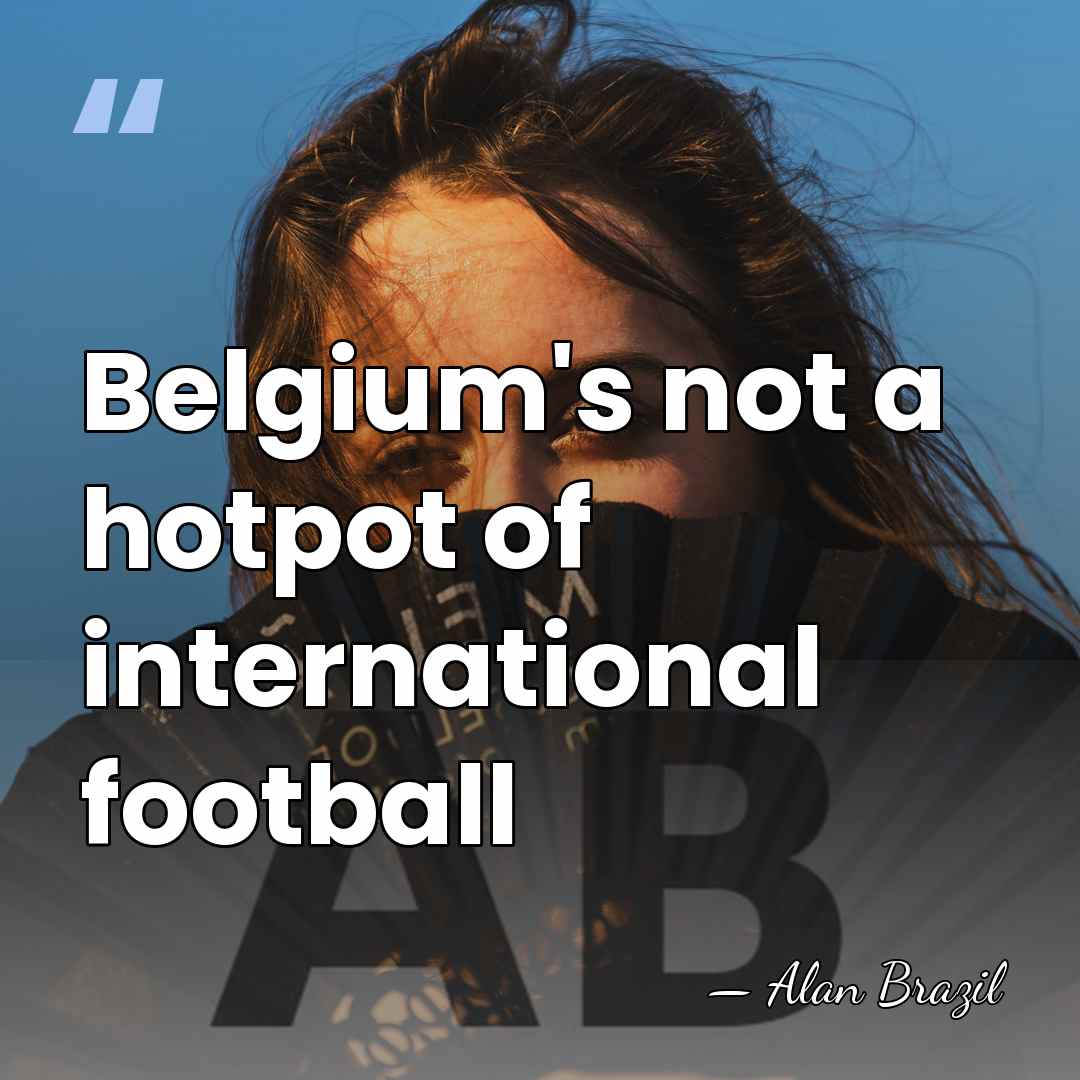 Belgium's not a hotpot of international football - Alan Brazil