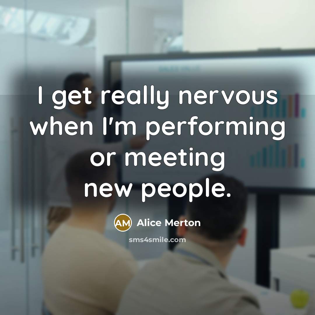 “I get really nervous when I'm performing or meeting new…” quote by Alice Merton