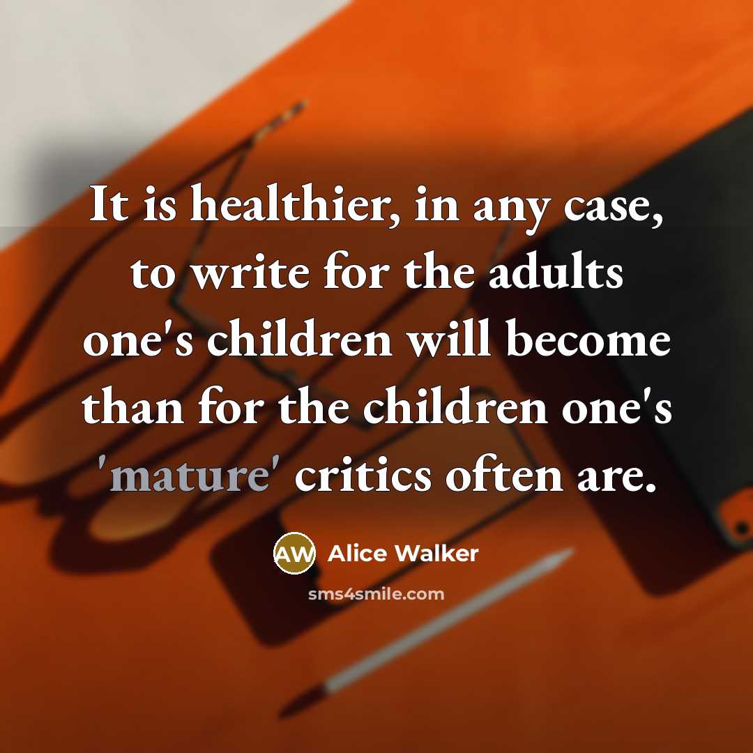 “It is healthier, in any case, to write for the…” quote by Alice Walker