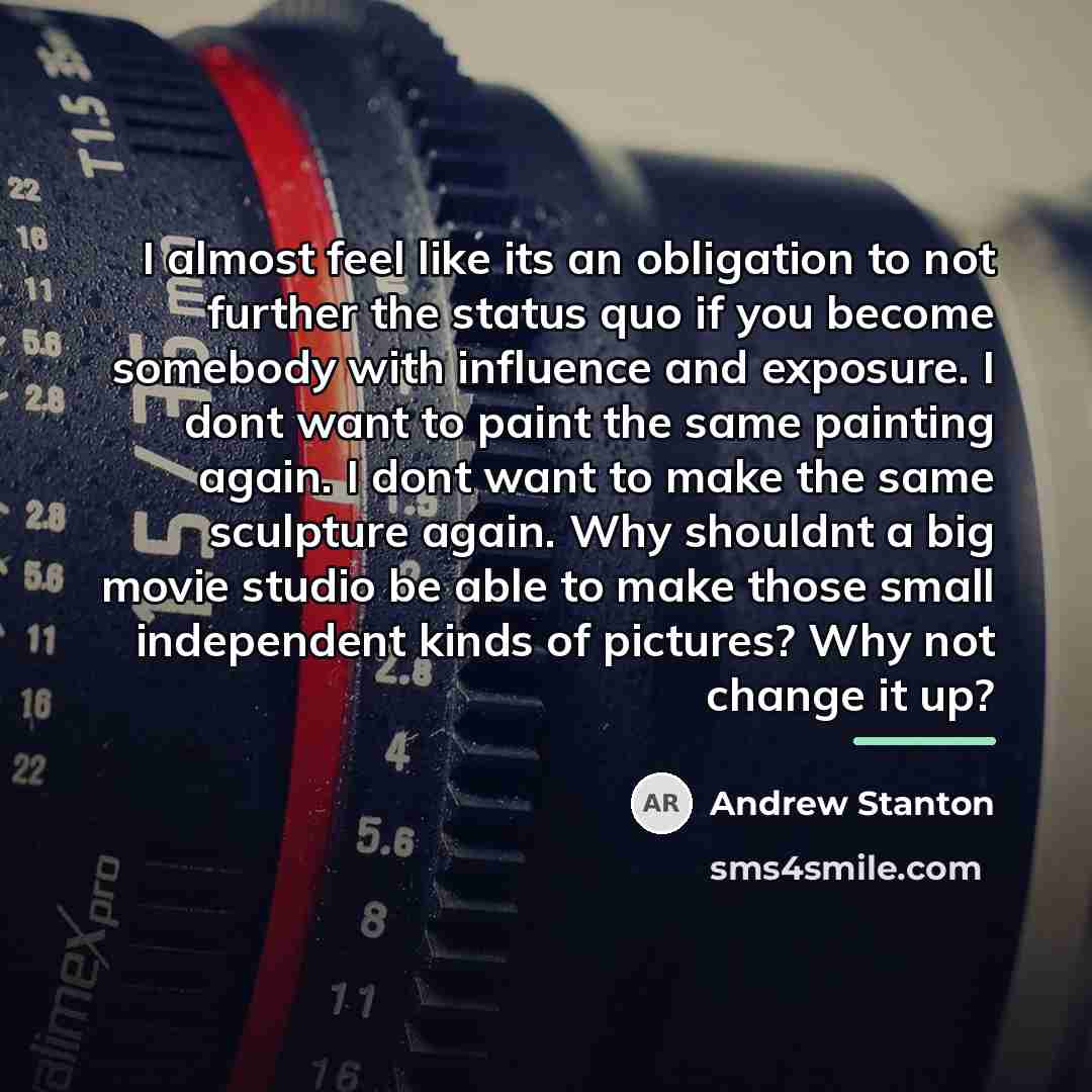 “I almost feel like its an obligation to not further…” quote by Andrew Stanton
